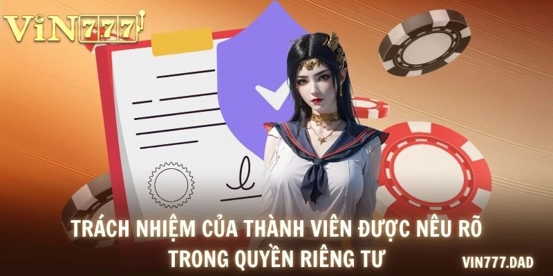 Trách nhiệm của thành viên được nêu rõ trong quyền riêng tư